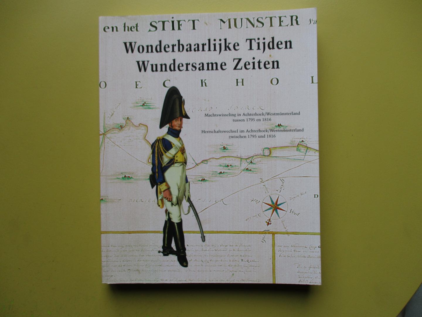 Beukelaer, Hans de / Timothy Sodmann - Wonderbaarlijke tijden.  Machtwisseling in Achterhoek/Westmünsterland tussen 1795 en 1816