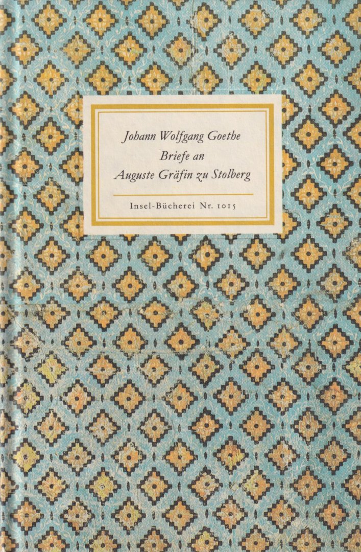 Goethe, Johann Wolfgang von - Briefe an Auguste Gräfin zu Stolberg