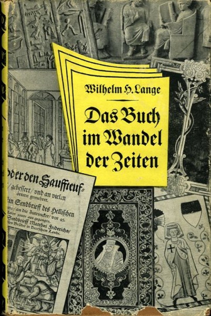 LANGE, Wilhelm H. - Das Buch in Wandel der Zeiten. Mit 147 Abbildungen.