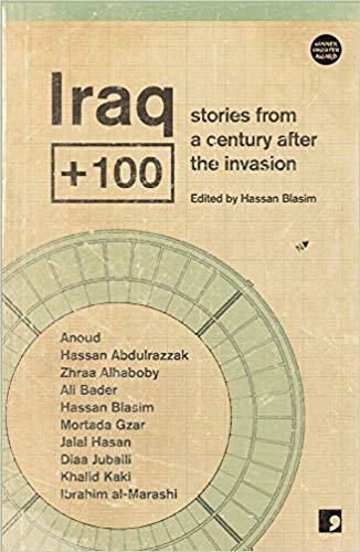 Hassan Blasim (editor) - Iraq + 100: Stories from Another Iraq
