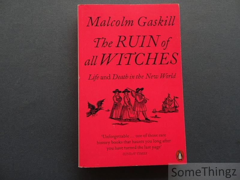 Malcolm Gaskill. - The Ruin of Witches: Life and Death in the New World.