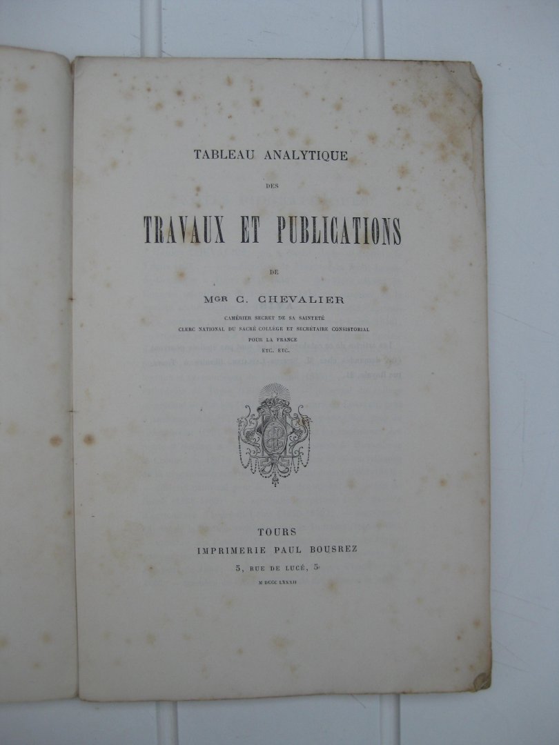 Chevalier, Mgr. C. - Tableau analytique des Travaux et Publications de -
