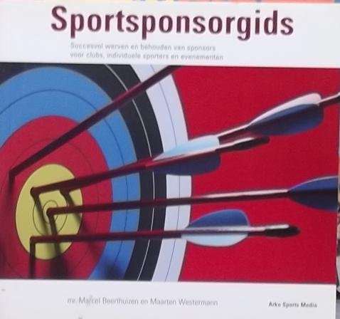 Beerthuizen, Marcel. / Westermann, Maarten.. - Sportsponsorgids / succesvol werven en behouden van sponsors voor clubs, individuele sporters en evenementen