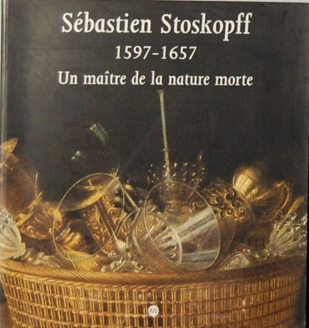 - - Sebastien Stoskopff 1597 - 1657 - Un maitre de la nature morte