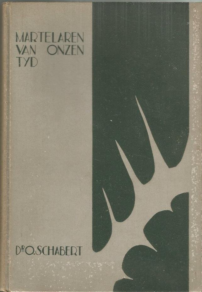 Dr. Oskar Schabert (vertaling Truida de Pijper)  2e druk 1934 - MARTELAREN VAN ONZEN TIJD
