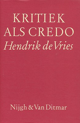 Vries, Hendrik de - Kritiek als credo. Kritieken, essays en polemieken over poëzie.