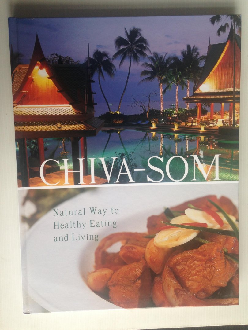Barret, Ken - Chiva-Som, Natural Way to Healthy Eating and Living