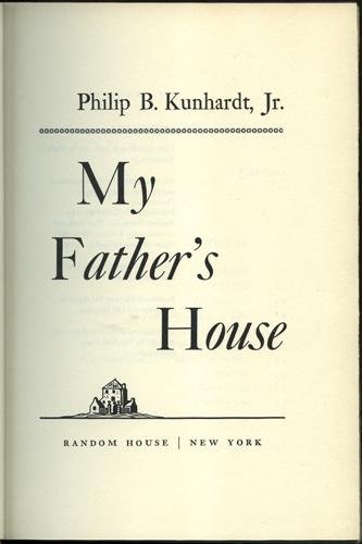 Kunhardt, Philip B. - My Father's House