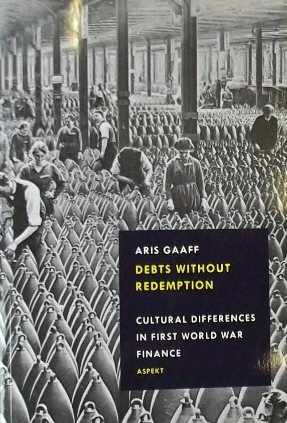 Gaaff, Aris - Debts without redemption / cultural differences in First World War finance