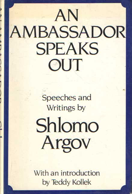 Argov, Schlomo - An Ambassador Speaks Out. Speeches and Writings