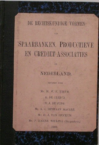 TREUB, M.W.F. (E.A.), - De rechtskundige vormen van spaarbanken, productieve en crediet associaties in Nederland.