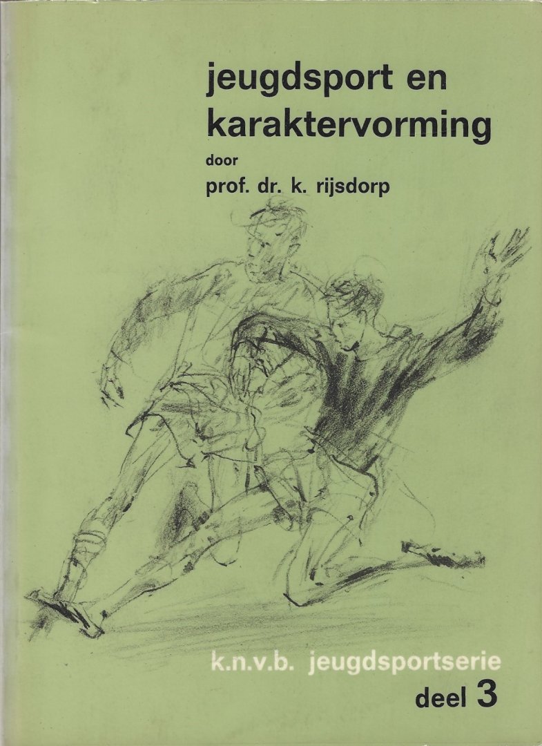 Rijsdorp, Prof. Dr. K. - Jeugdsport en karaktervorming -K.N.V.B. Jeugdsportserie deel 3