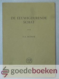 Detmar, D.A. - De eeuwigdurende schat --- Drietal leerredenen