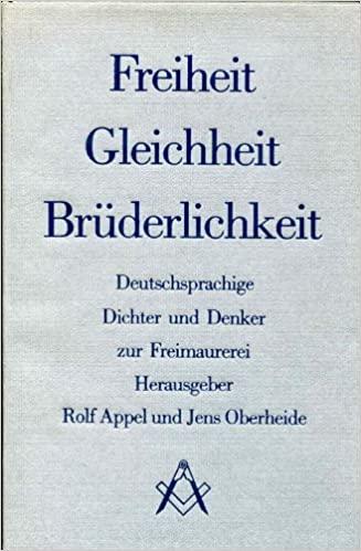 Appel, Rolf - Oberheide, Jens (Herausgeber) - Freiheit Gleichheit Brüderlichkeut. Deutschprachife Dichter und Denker zur Freimaurerei