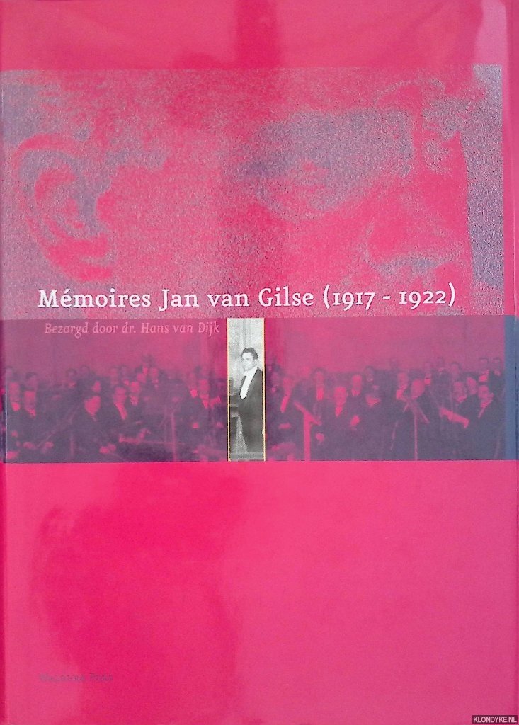 Dijk, Hans van (bezorgd door) - Mémoires Jan van Gilse (1917 - 1922)