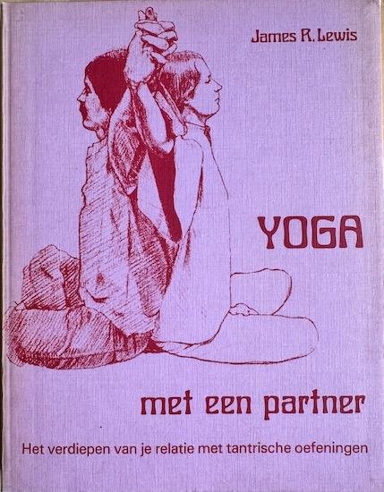 Lewis, James R. - YOGA MET EEN PARTNER. Het verdiepen van je relatie met tantrische oefeningen.