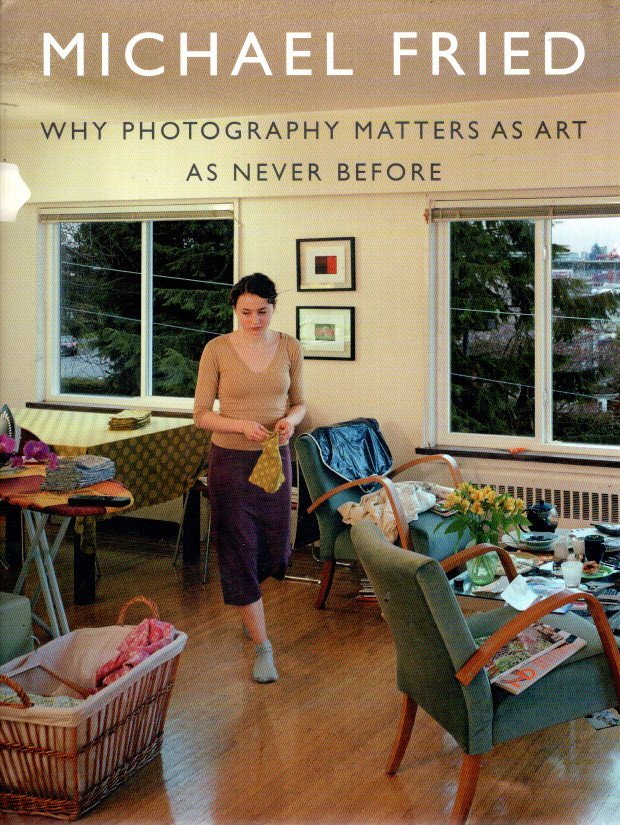 FRIED, Michael - Why Photography Matters as Art as Never Before.