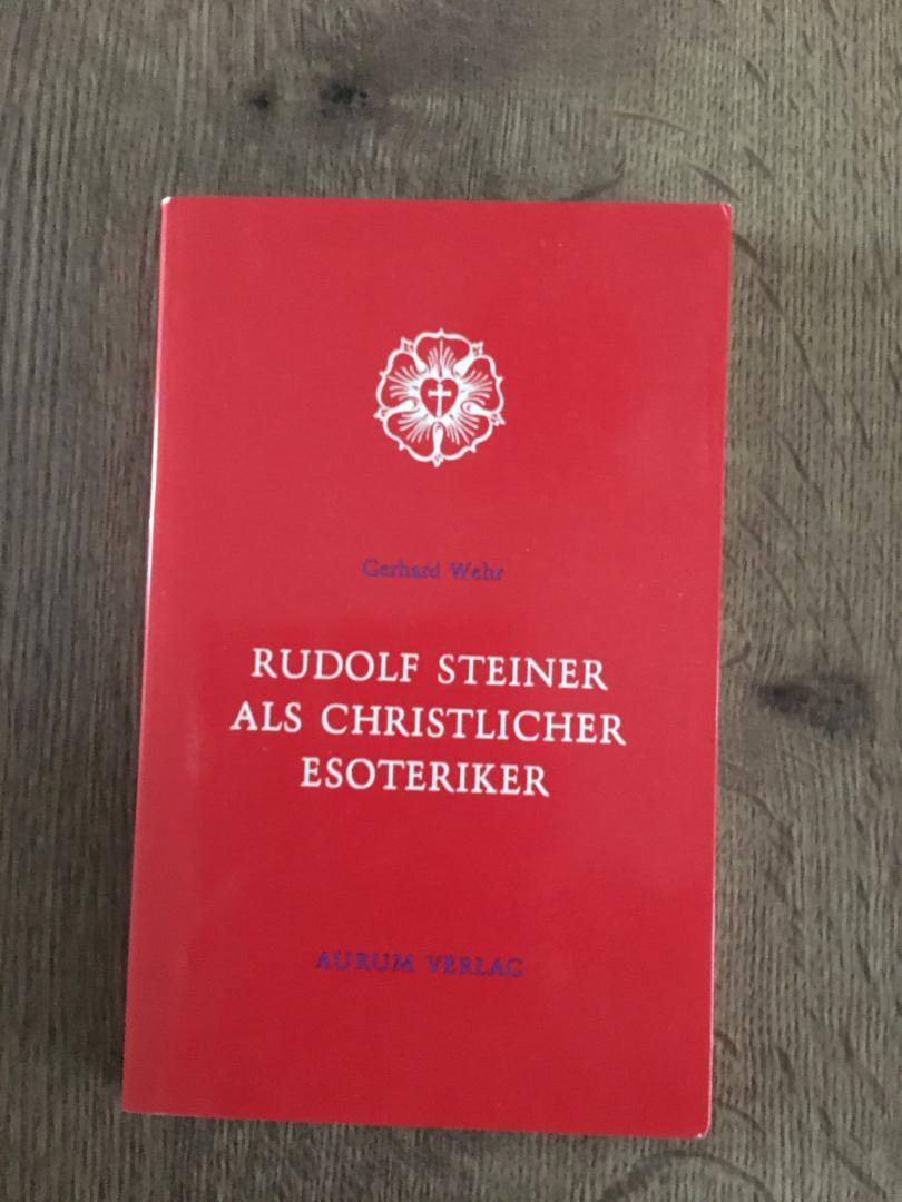 Wehr Gerhard - Rudolf Steiner als christlicher Esoteriker