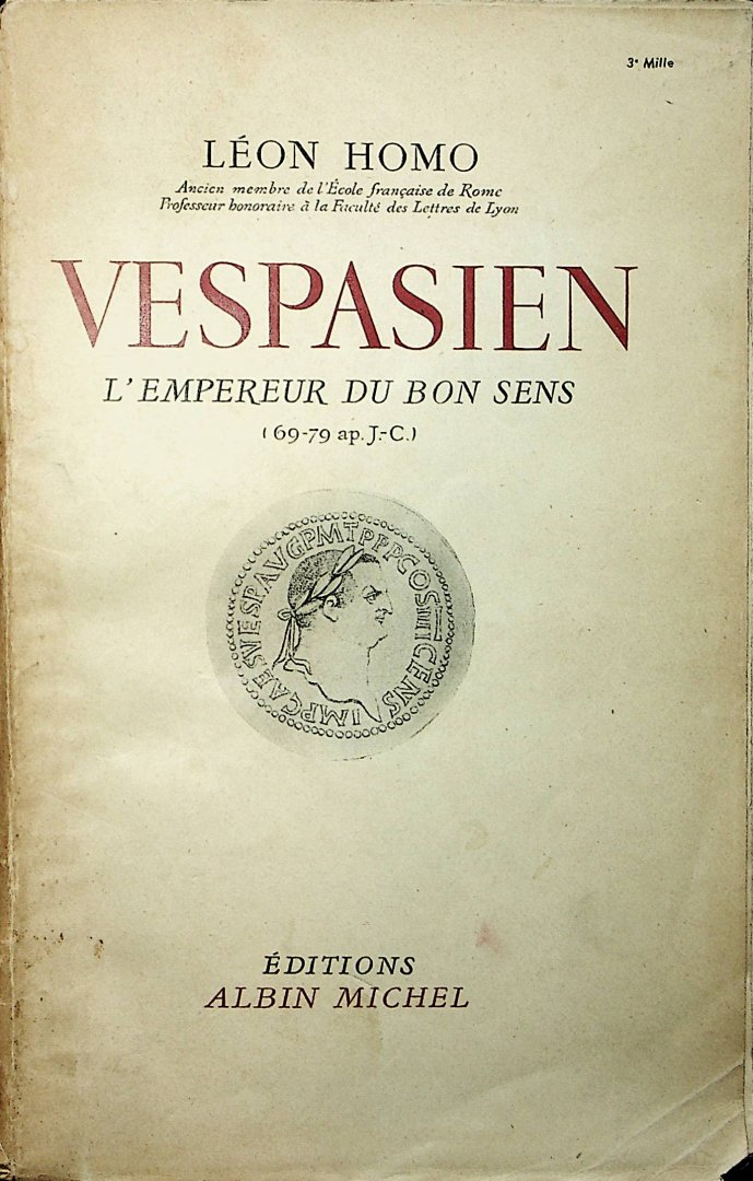 Homo, Leon - Vespasien, l'empereur du bon sens (69-79 après J.-C.) / par Léon Homo