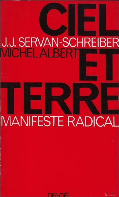 SERVAN-SCHREIBER J.-J. - ALBERT Michel - CIEL ET TERRE. Manifeste radical.