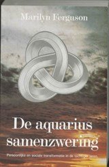 De Aquarius samenzwering - persoonlijke en maatschappelijke transformatie in de tachtiger jaren