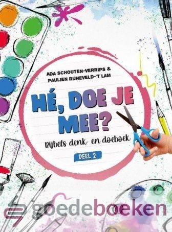 Schouten-Verrips & Paulien Rijneveld-t Lam, Ada - Hé, doe je mee? (2) *nieuw* nu van 12,95 voor --- Bijbels denk- en doeboek. Deel 2
