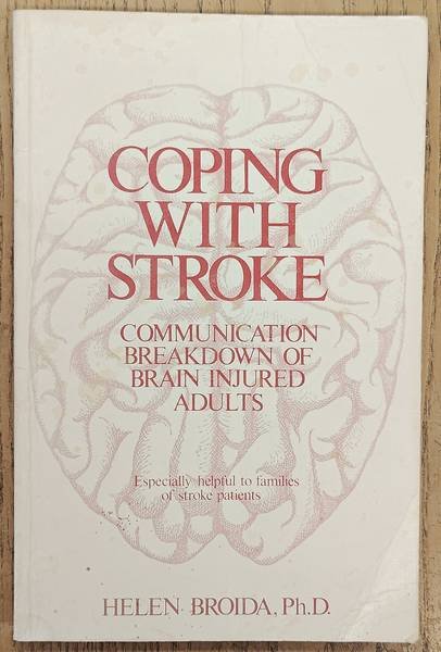 BROIDA, HELEN. - Coping With Stroke. Communication Breakdown of Brain Injured Adults.