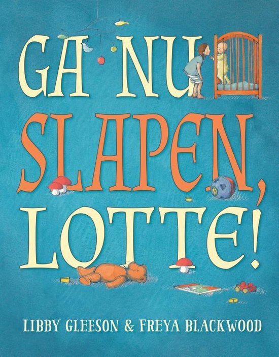 Gleeson, Libby - Ga nu slapen, Lotte!