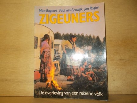 Bogaart, Nico / Eeuwijk, Paul van / Rogier, Jan - Zigeuners de overleving van een reizend volk