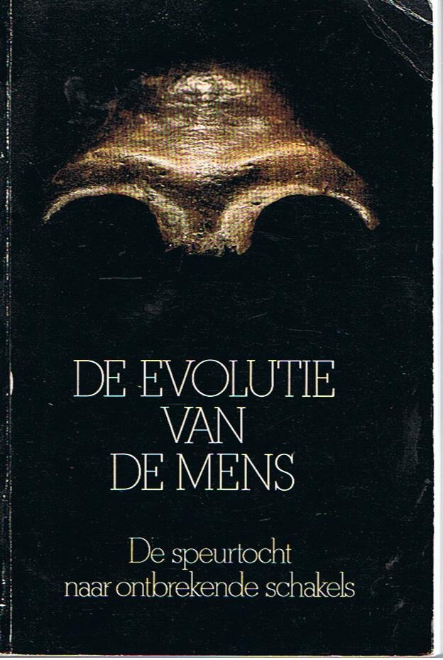 Martens, Th.J.M. (hoofdredacteur) - De evolutie van de mens - De speurtocht naar ontbrekende schakels