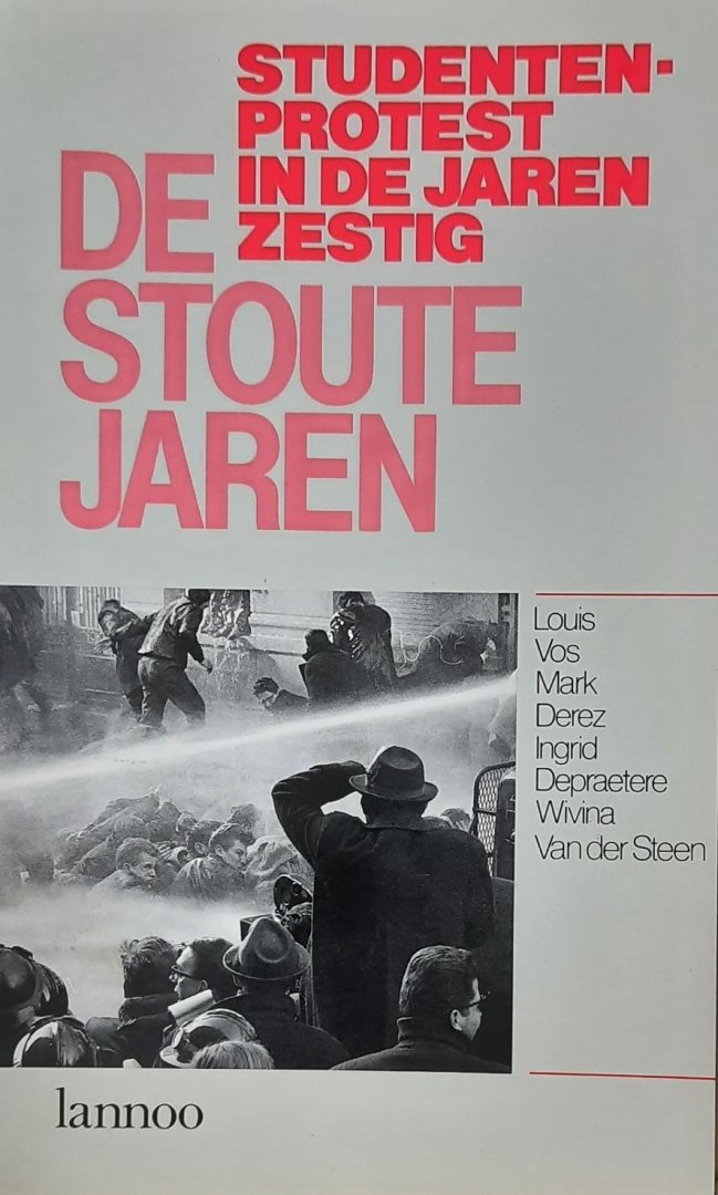 VOS Louis, DEREZ Mark, DEPRAETERE Ingrid, VAN DER STEEN Wivina - De stoute jaren. Studentenprotest in de jaren zestig.