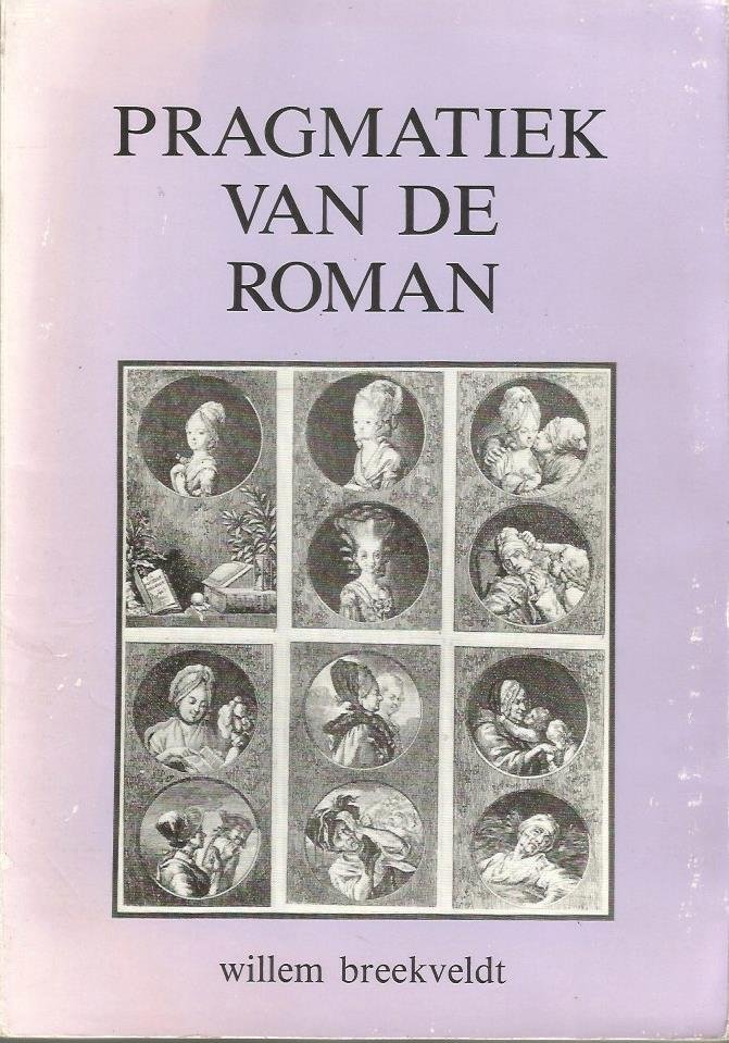 Willem  Breekveldt - PRAGMATIEK VAN DE ROMAN