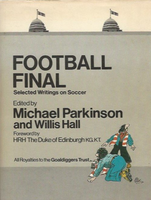 PARKINSON, MICHAEL & WILLIS HALL - Football Final -Selected writings on Soccer