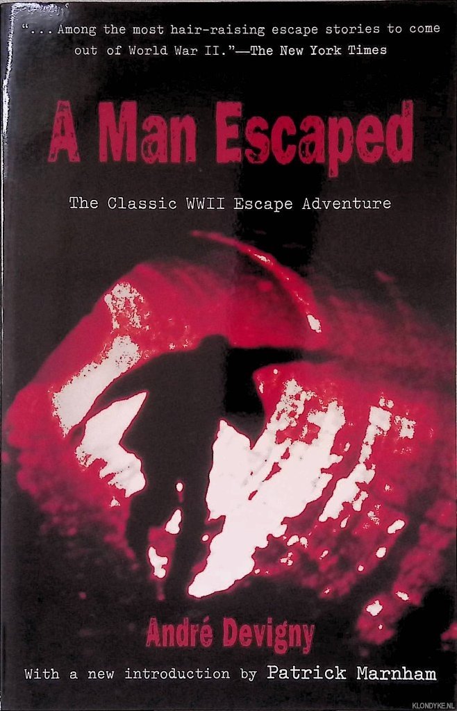 Devigny, André - A Man Escaped: The Classic WWII Escape Adventure