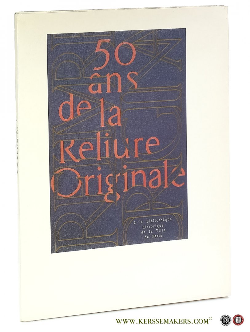 Bibliothèque Historique Paris. - 50 ans de la reliure originale à la Bibliothèque Historique de la Ville de Paris. Catalogue de l'exposition par Claude Bourdois.