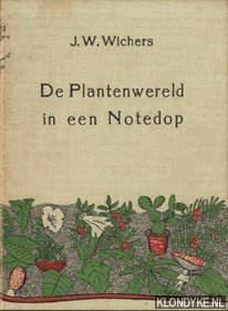 Wichers, J.W. - De  Plantenwereld in een Notedop