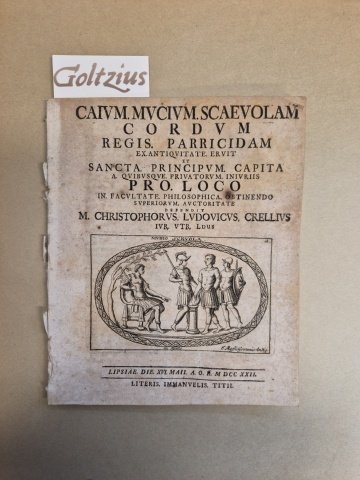 Crell, Christoph Ludwig - Caium Mucium Scaevolam cordum regis parricidam ex antiquitate eruit Leipzig Tietze 1722
