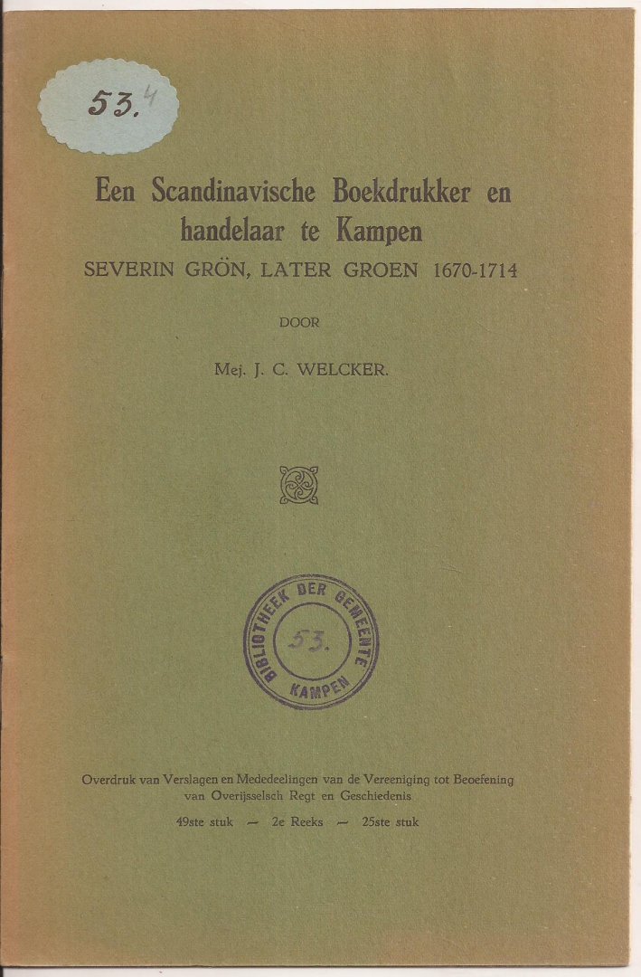 Welcker, Mej. C.J. - Een Scandinavische Boekdrukker en -handelaar te Kampen: Severin Grön, later Groen, 1670-1714.