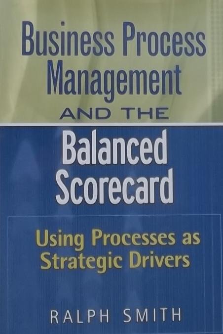 Smith, Ralph F. - Business Process Management and the / Using Processes as Strategic Drivers