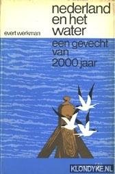Werkman, Evert - Nederland en het water: een gevecht van 2000 jaar