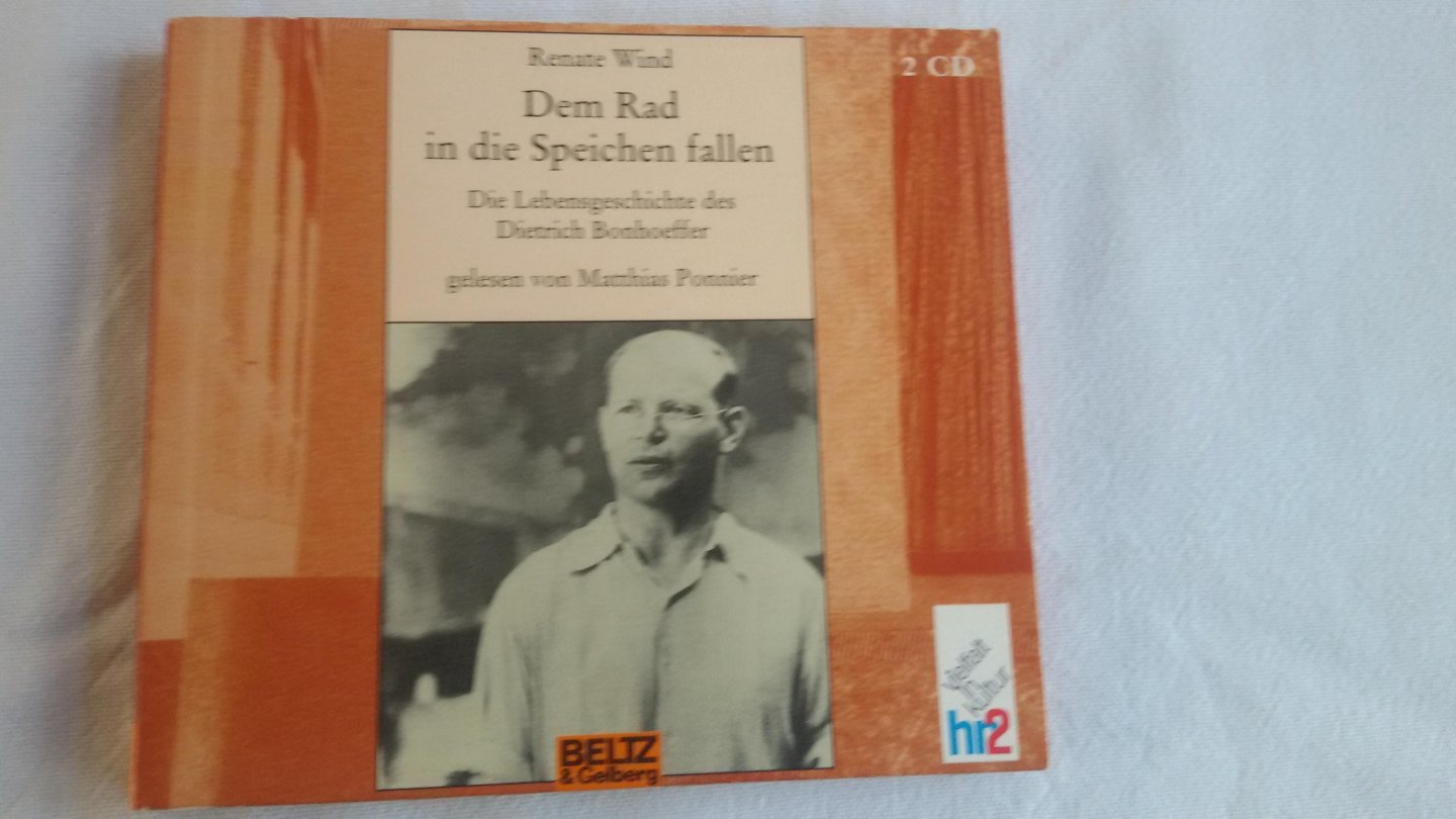 Wind, Renate - Dem Rad in die Speichen fallen. 2 CDs / Die Lebensgeschichte des Dietrich Bonhoeffer / Lesung von Matthias Ponnier