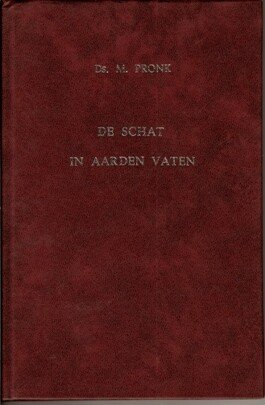Pronk, Ds. M. - De schat in aarden vaten