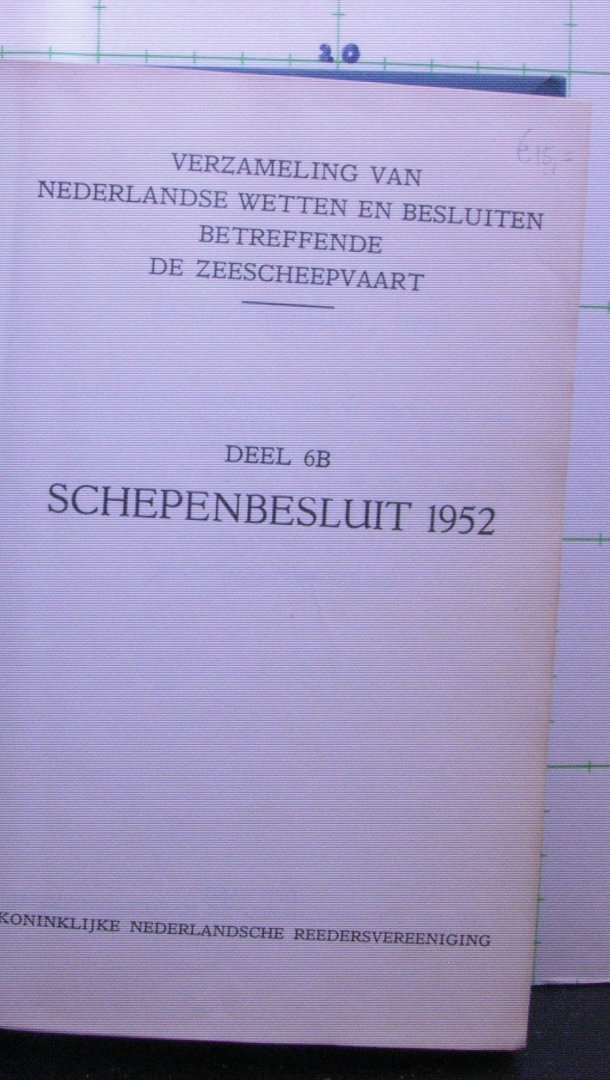 Koninklijke Nederlandsche Reedersvereeniging - schepenbesluit 1952 - deel 6B - verzameling van Nederlandse wetten en besluiten betreffende de zeescheepvaart