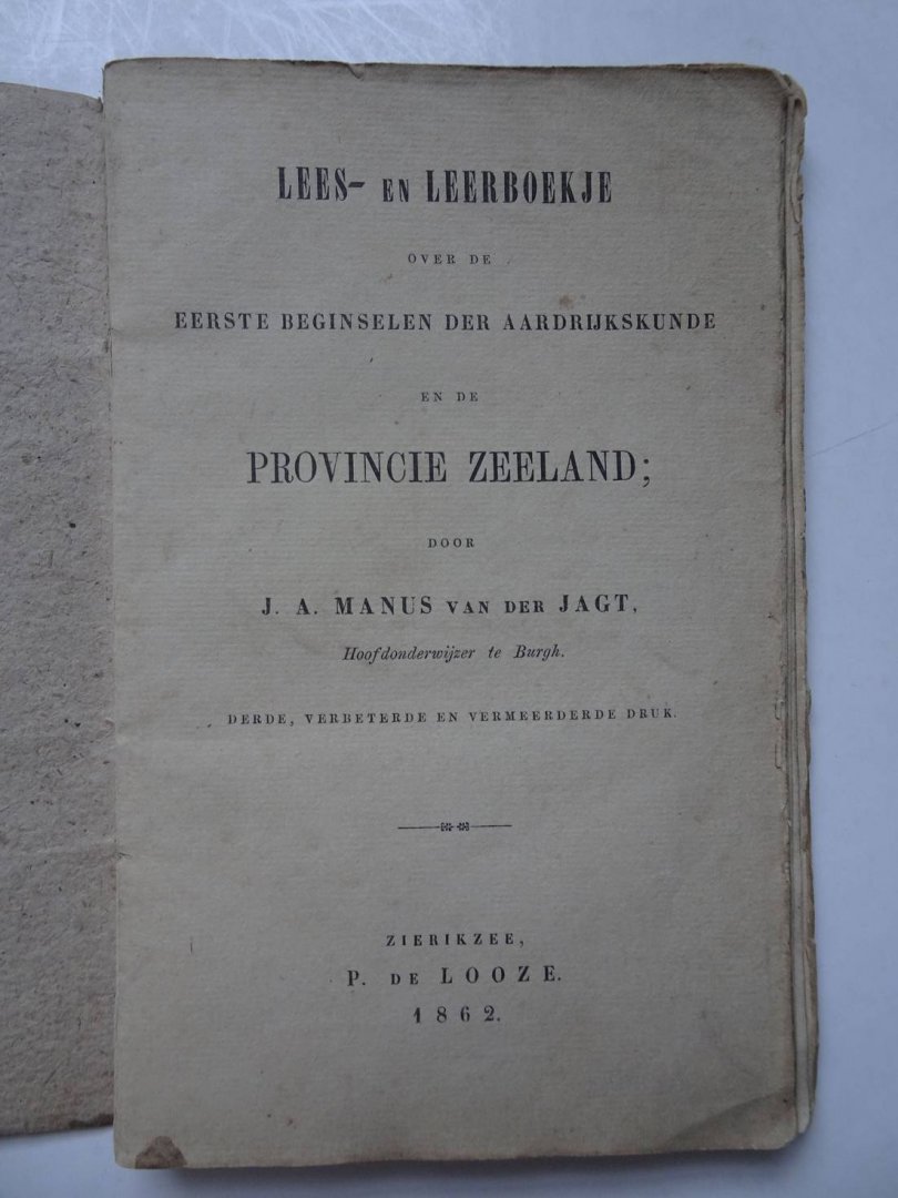 Manus van der Jagt, J.A. - Lees- en Leerboekje over de eerste beginselen der aardrijkskunde en de Provincie Zeeland.