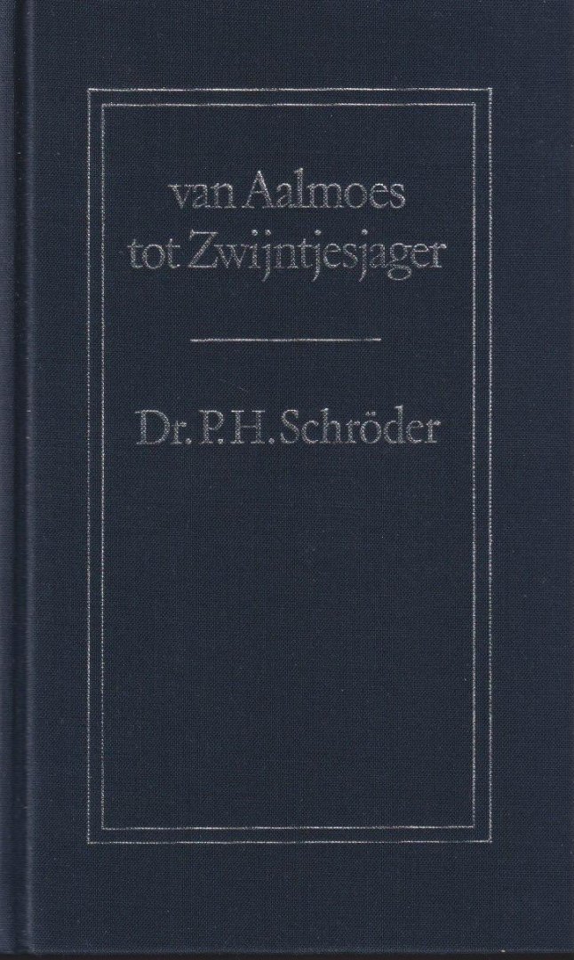 Schroder, Pieter Hendrik - Van Aalmoes tot Zwijntjesjager
