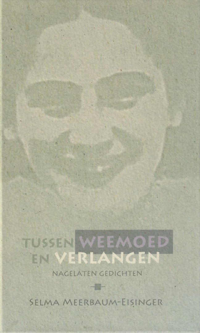 Selma Meerbaum-Eisinger - Tussen weemoed en verlangen. Nagelaten gedichten