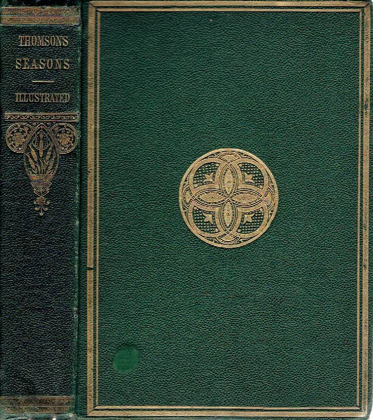 THOMSON, James - The Seasons by James Thomson - with engraved illustrations [...] and with the life of the author by Patrick Murdoch [...] notes by Bolton Corney. Third edition.