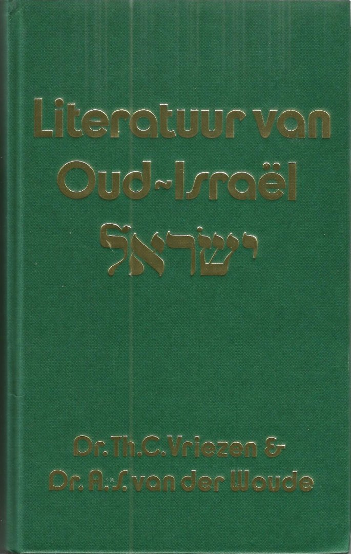 Vriezen Dr. Th.C. Vriezen m.m.v. DR. A.S. van der Wouden - Literatuur van oud israel / druk 6  6e geheel herziene druk