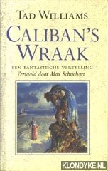 Williams, Tad - Caliban's wraak, een fantastische vertelling