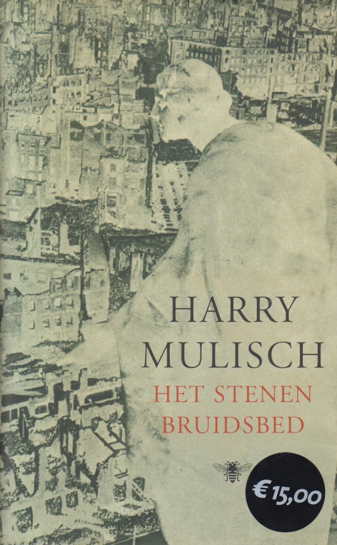 Mulisch (Haarlem, 29 juli 1927 – Amsterdam, 30 oktober 2010), Harry Kurt Victor - Het stenen bruidsbed - Een Amerikaanse deelnemer aan een congres te Dresden wordt herinnerd aan het bombardement op deze stad in 1945 dat hij mede uitvoerde.